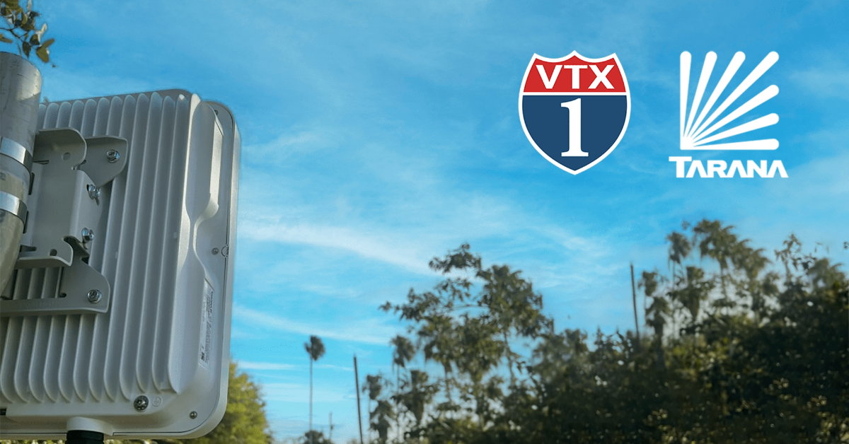 VTX1 and Tarana Cover 2M Locations in South Texas with UltraFast Tarana